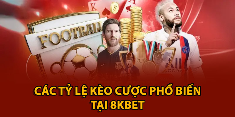 tỷ lệ cá cược bóng đá 8KBET